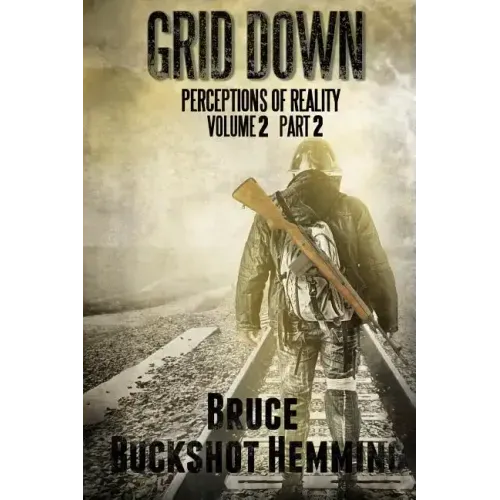 Grid Down Perceptions of Reality: Volume 2 Part 2