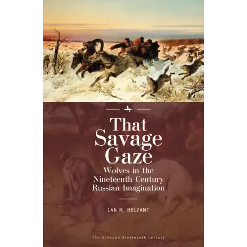 That Savage Gaze: Wolves in the Nineteenth-Century Russian Imagination