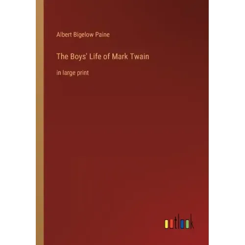 The Boys' Life of Mark Twain: in large print