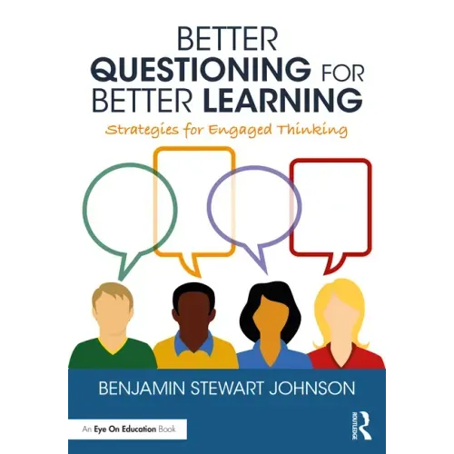 Better Questioning for Better Learning: Strategies for Engaged Thinking