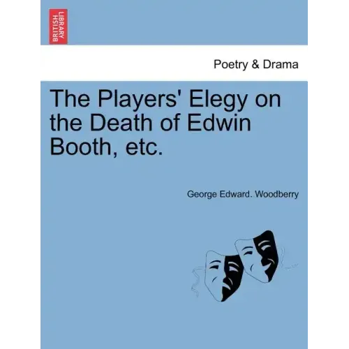The Players' Elegy on the Death of Edwin Booth, Etc.