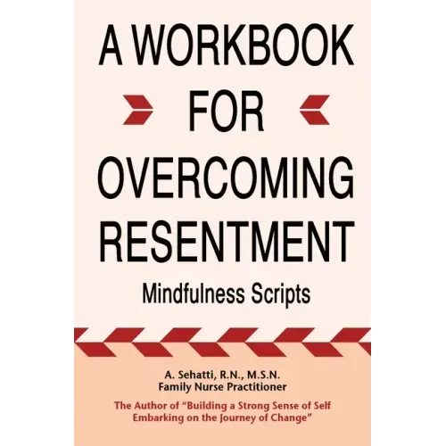 A Workbook for Overcoming Resentment: Mindfulness Scripts