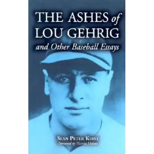 The Ashes of Lou Gehrig and Other Baseball Essays