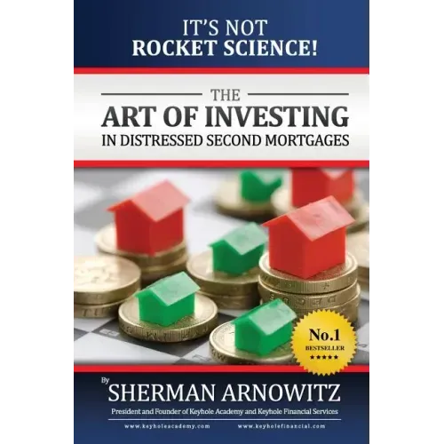 The Art of Investing in Distressed Mortgages: It's Not Rocket Science!