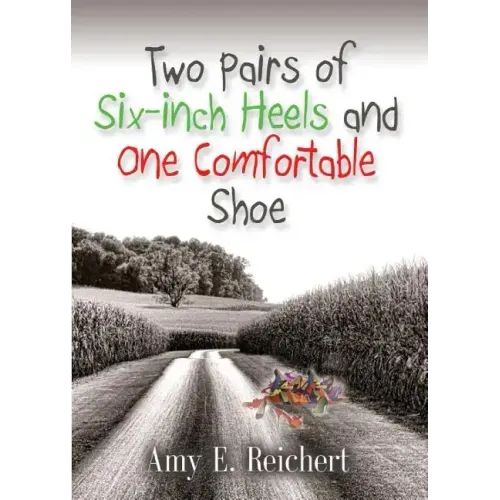 Two Pairs of Six-Inch Heels and One Comfortable Shoe