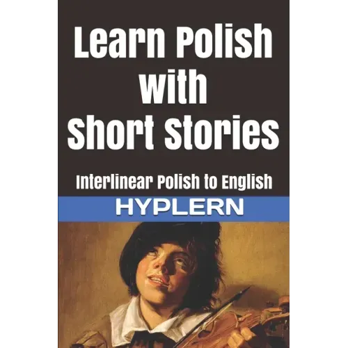 Learn Polish with Short Stories: Interlinear Polish to English