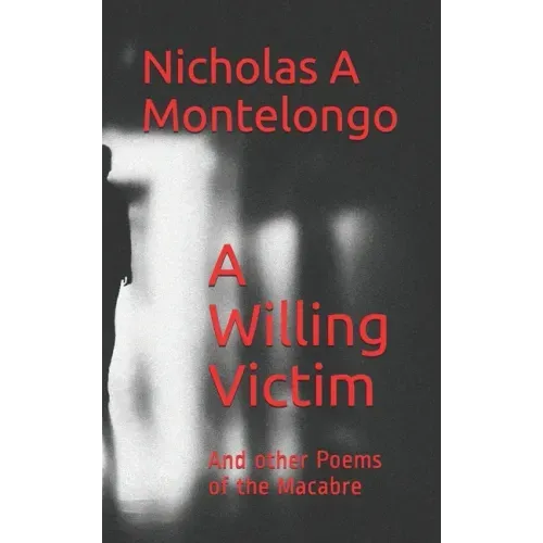 A Willing Victim: And other Poems of the Macabre