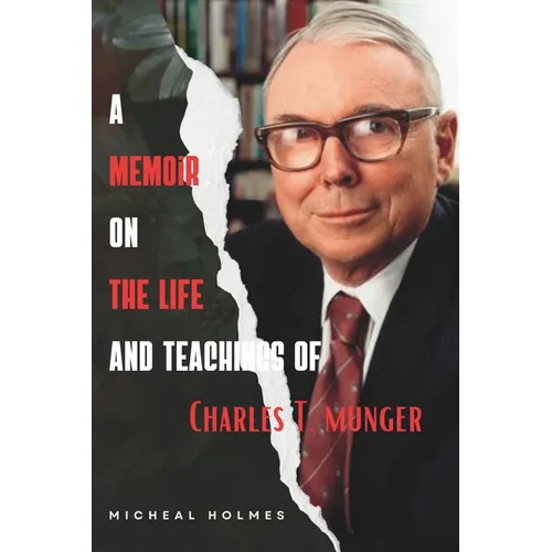 A Memoir On The Life and Teaching of Charles T. Munger