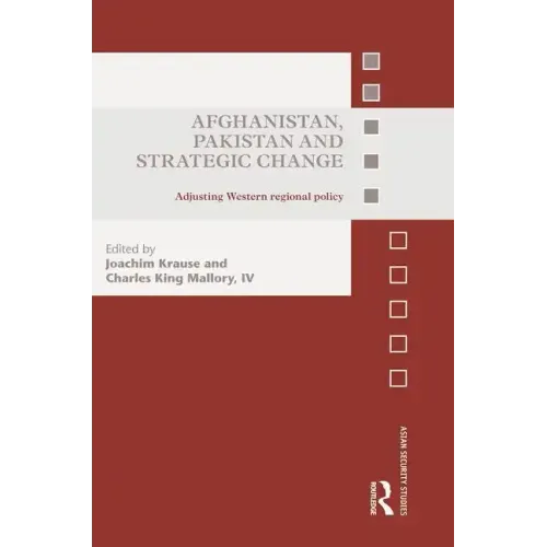 Afghanistan, Pakistan and Strategic Change: Adjusting Western Regional Policy