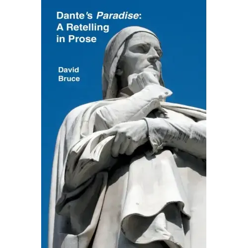 Dante's Paradise: A Retelling in Prose