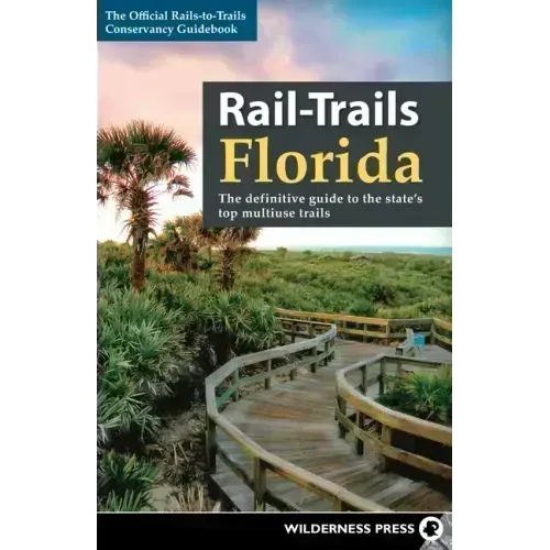 Rail-Trails Florida: The definitive guide to the state's top multiuse trails