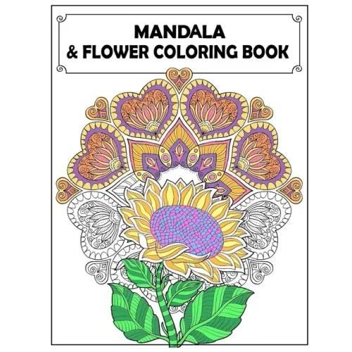 Mandala and Flowers Coloring Book: Adult Colouring Fun, Stress Relief Relaxation and Escape