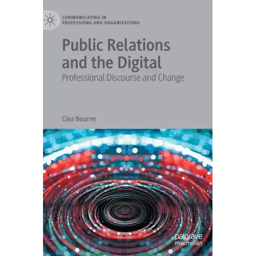 Public Relations and the Digital: Professional Discourse and Change