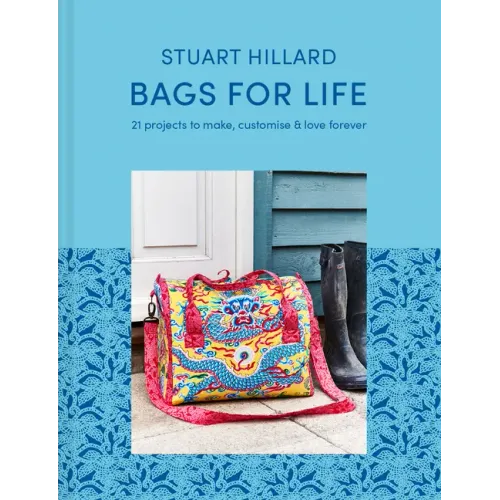 Bags for Life: 21 Projects to Make, Customise and Love for Ever