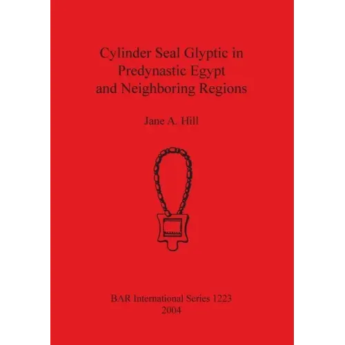 Cylinder Seal Glyptic in Predynastic Egypt and Neighbouring Regions