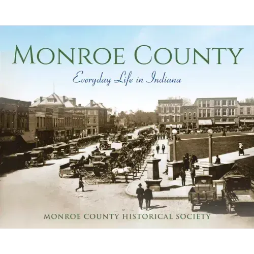 Monroe County: Everyday Life in Indiana