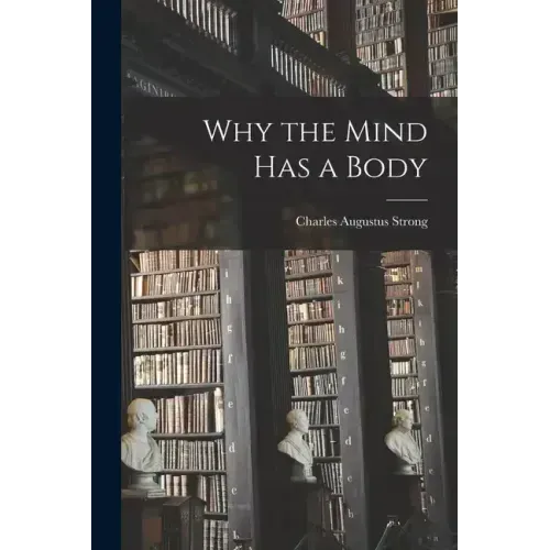 Why the Mind Has a Body