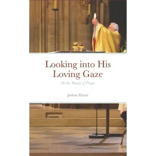 Looking into His Loving Gaze: On the Beauty of Prayer