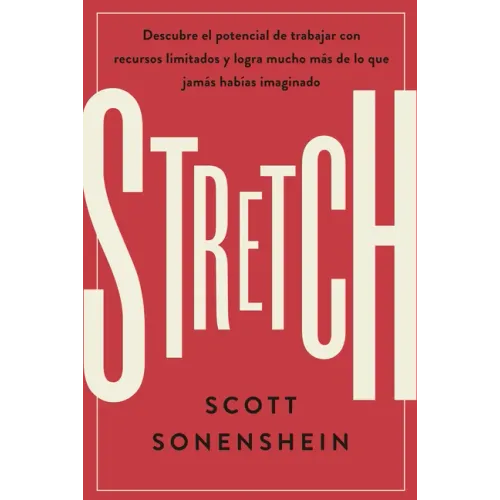 Stretch (Spanish Edition): Logra Con Menos Conseguir Más de Lo Que Nunca Imaginaste