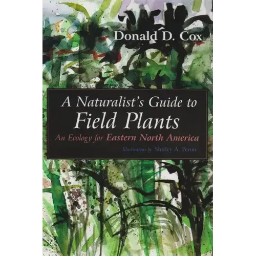 A Naturalist's Guide to Field Plants: An Ecology for Eastern North America
