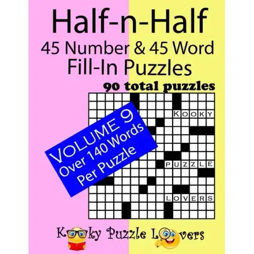Half-n-Half Fill-In Puzzles, 45 number & 45 Word Fill-In Puzzles, Volume 9