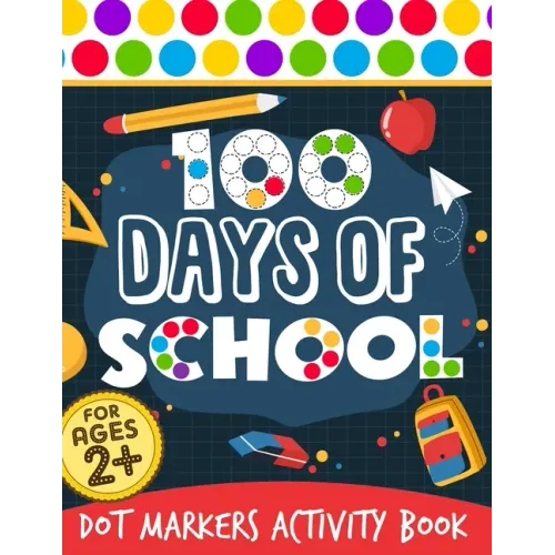 100 Days Of School: Dot Markers Activity Book 100 Days Smarter Teacher Student 100th Day of school Coloring Book For Kids Do a dot Kinderg