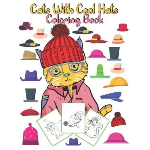 Cats With Cool Hats Coloring Book: an amazing gift for kids to enjoy coloring cute and funny cats with hats