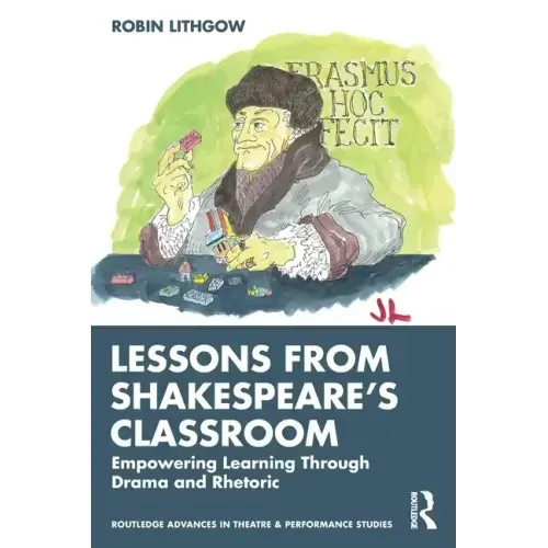 Lessons from Shakespeare's Classroom: Empowering Learning Through Drama and Rhetoric