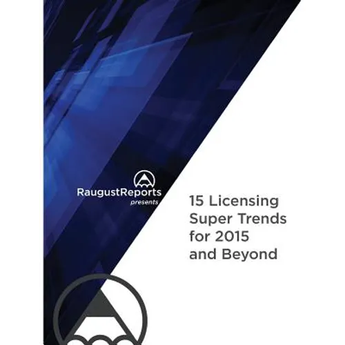 RaugustReports presents: 15 Licensing Super Trends for 2015 and Beyond