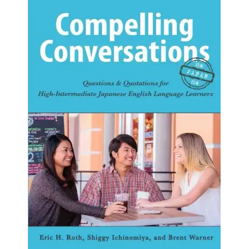 Compelling Conversations - Japan: Questions and Quotations for High Intermediate Japanese English Language Learners