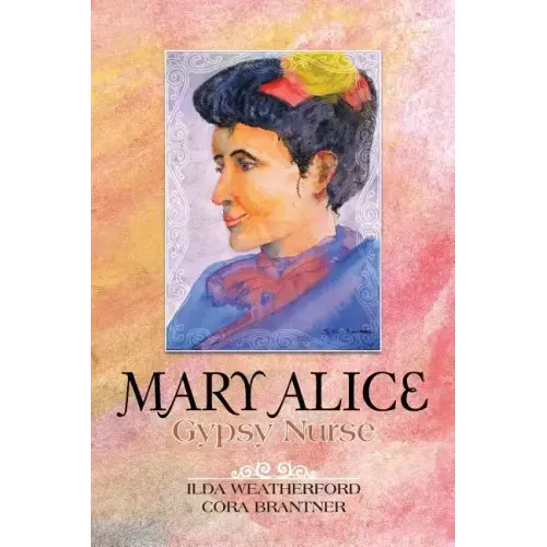 Mary Alice: Gypsy Nurse