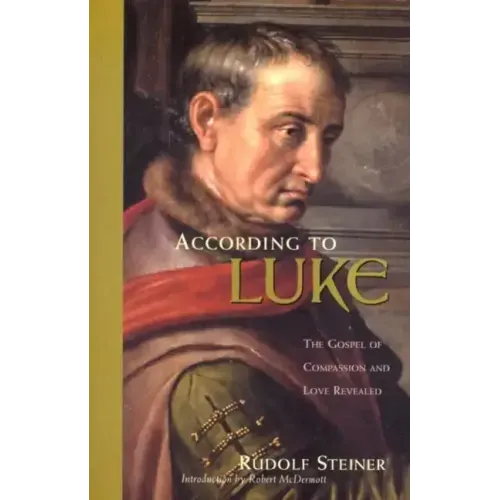 According to Luke: The Gospel of Compassion and Love Revealed (Cw 114)