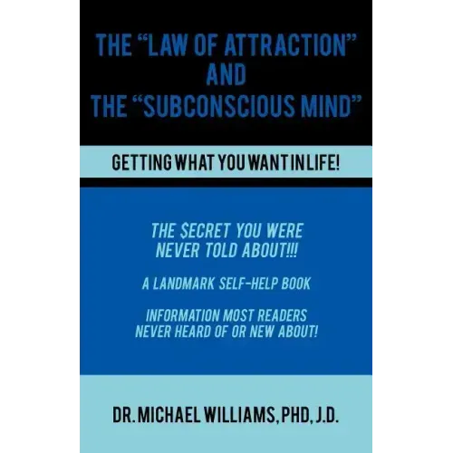 The "Law of Attraction" and the "Subconscious Mind"