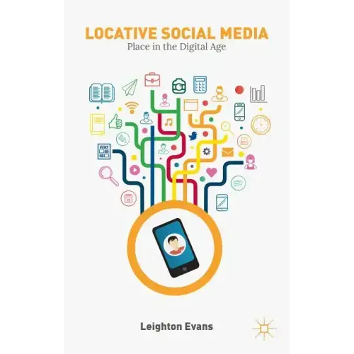 Locative Social Media: Place in the Digital Age