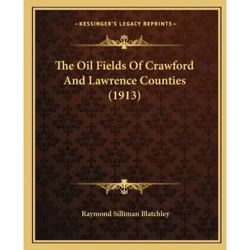 The Oil Fields Of Crawford And Lawrence Counties (1913)