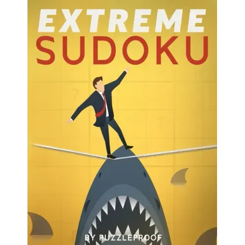 Extreme Sudoku: Extremely Hard Sudoku Puzzles. If You Like Very Difficult Sudoku, These 350 Puzzles Will Give You A Good Challenge.
