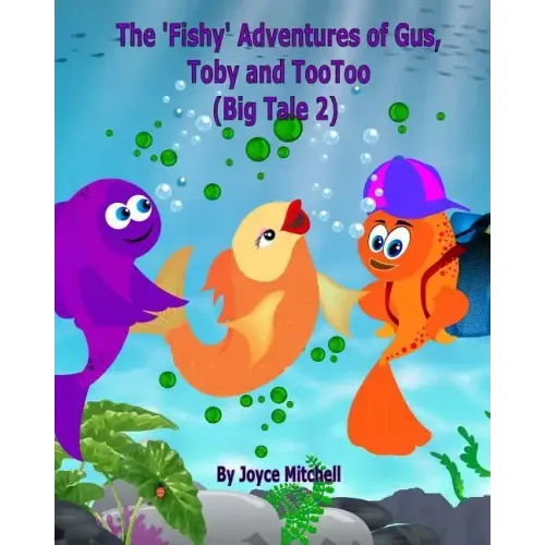 The 'Fishy' Adventures of Gus, Toby and TooToo: Big Tale 2