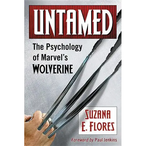 Untamed: The Psychology of Marvel's Wolverine