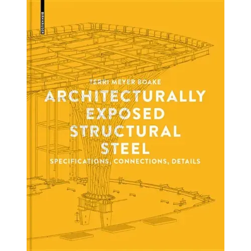 Architecturally Exposed Structural Steel: Specifications, Connections, Details