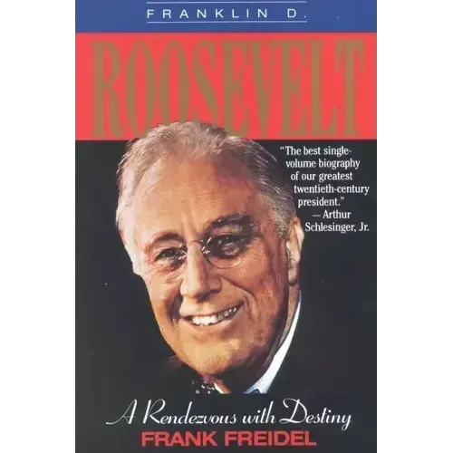 Franklin D. Roosevelt: A Rendezvous with Destiny