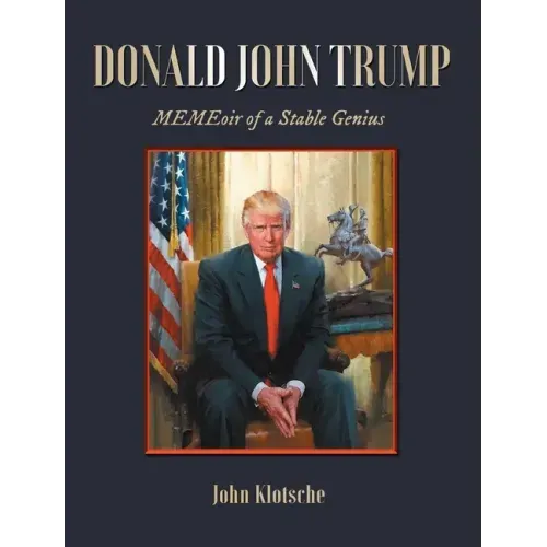 Donald John Trump: MEMEoir of a Stable Genius