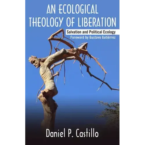 Ecological Theology of Liberation: Salvation and Political Ecology