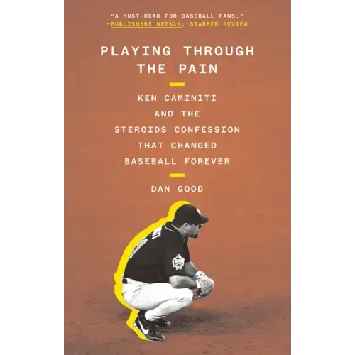Playing Through the Pain: Ken Caminiti and the Steroids Confession That Changed Baseball Forever