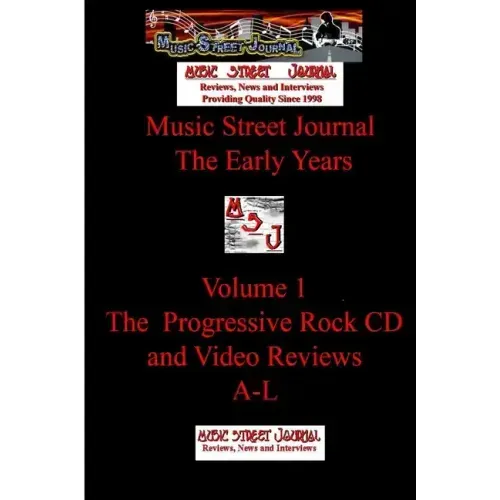 Music Street Journal: The Early Years Volume 1 - The Progressive Rock CD and Video ReviewsA-L