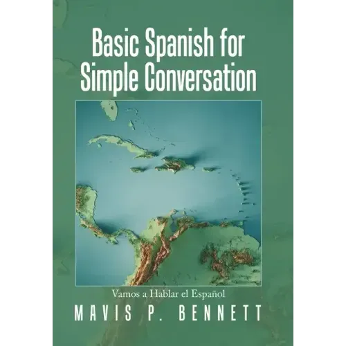 Basic Spanish for Simple Conversation: Vamos a Hablar El Español