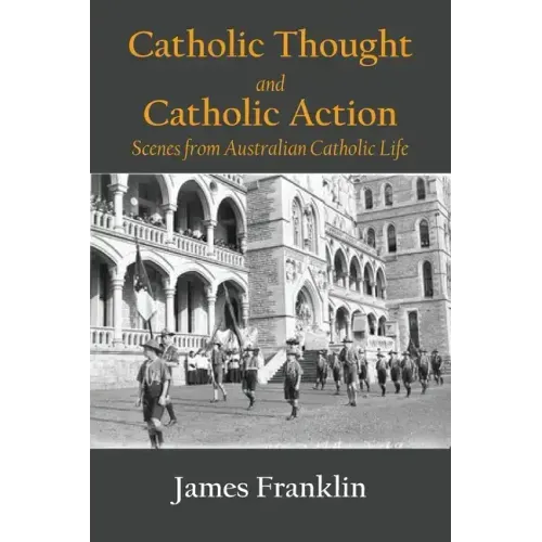 Catholic Thought and Catholic Action: Scenes from Australian Catholic Life