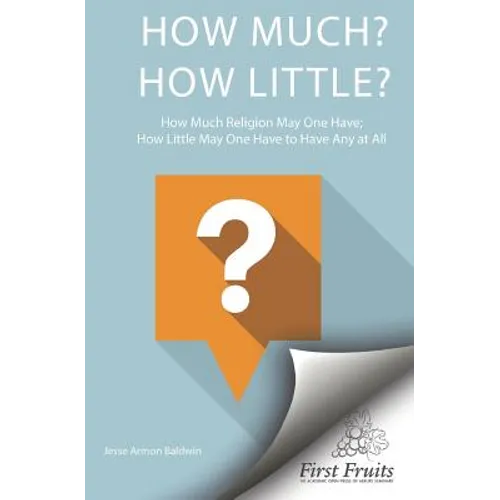How much? How little? How much religion may one have? How little may one have, to have any at all?