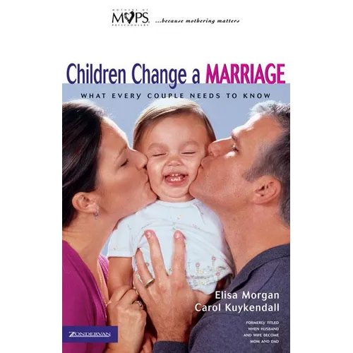 Children Change a Marriage: What Every Couple Needs to Know