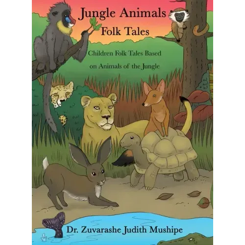 Jungle Animals Folk Tales: Children Folk Tales Based on Animals of the Jungle