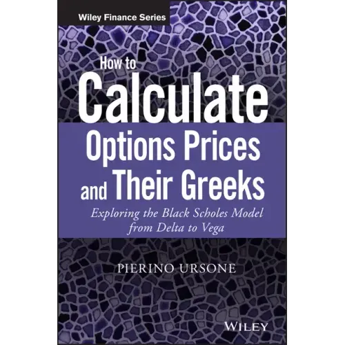 How to Calculate Options Prices and Their Greeks: Exploring the Black Scholes Model from Delta to Vega
